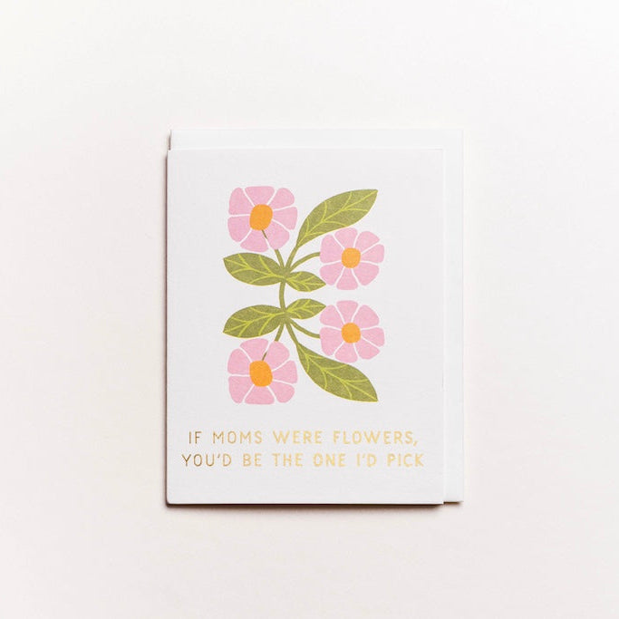 If Moms Were Flowers Card