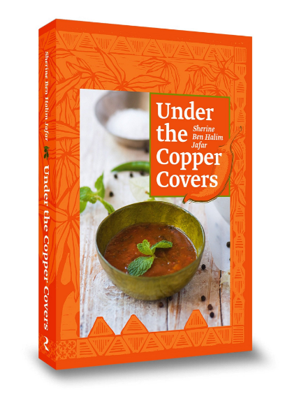 Under the Copper Covers Cooking Book by Sherin Ben Halim Jafar